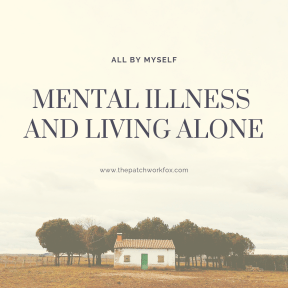 All By Myself_ Mental Illness and Living Alone