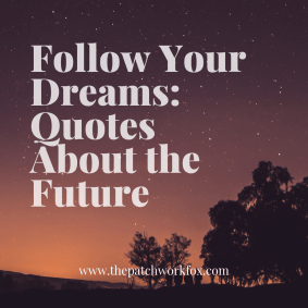 Follow Your Dreams_ Quotes About the Future