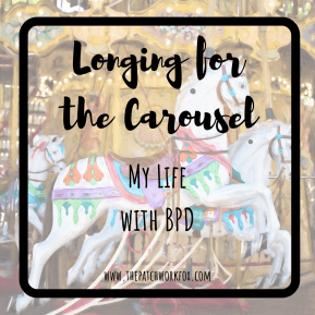Longing for the Carousel My Life with BPD The Patchwork Fox