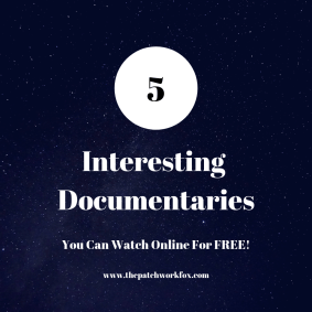 5 Interesting Documentaries You Can Watch Online For Free The Patchwork Fox