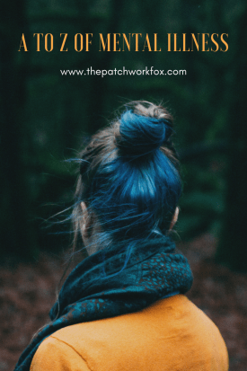 A to Z of Mental Illness The Patchwork Fox