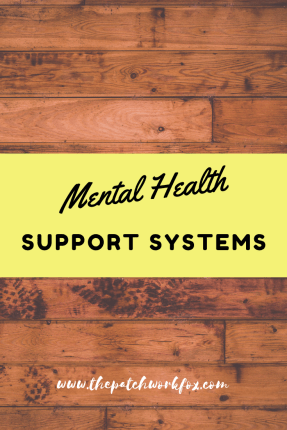 Mental Health Support Systems thepatchworkfox