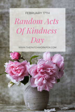 Random Acts Of Kindness Day (The Patchwork Fox)