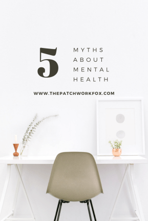 5 Myths About Mental Health (thepatchworkfox.com)