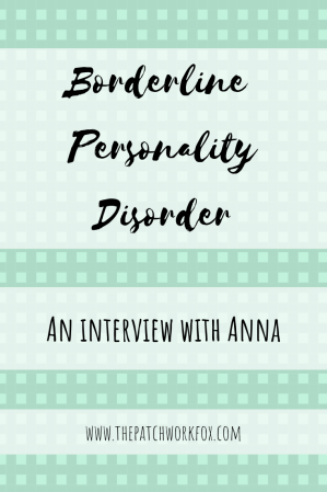 Borderline Personality Disorder: An Interview with Anna (thepatchworkfox.com)
