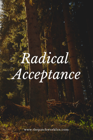 Radical Acceptance (thepatchworkfox.com)