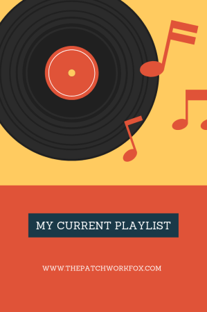 My Current Playlist (thepatchworkfox.com)