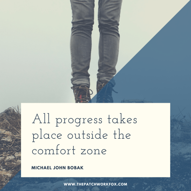 All progress takes place outside the comfort zone