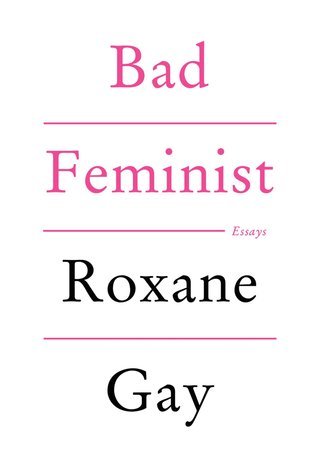 Bad Feminist (Roxane Gay)