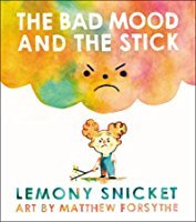 The Bad Mood and the Stick (Lemony Snicket)