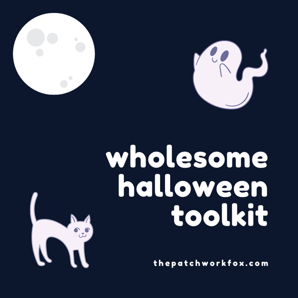 Wholesome Halloween Toolkit (thepatchworkfox.com)