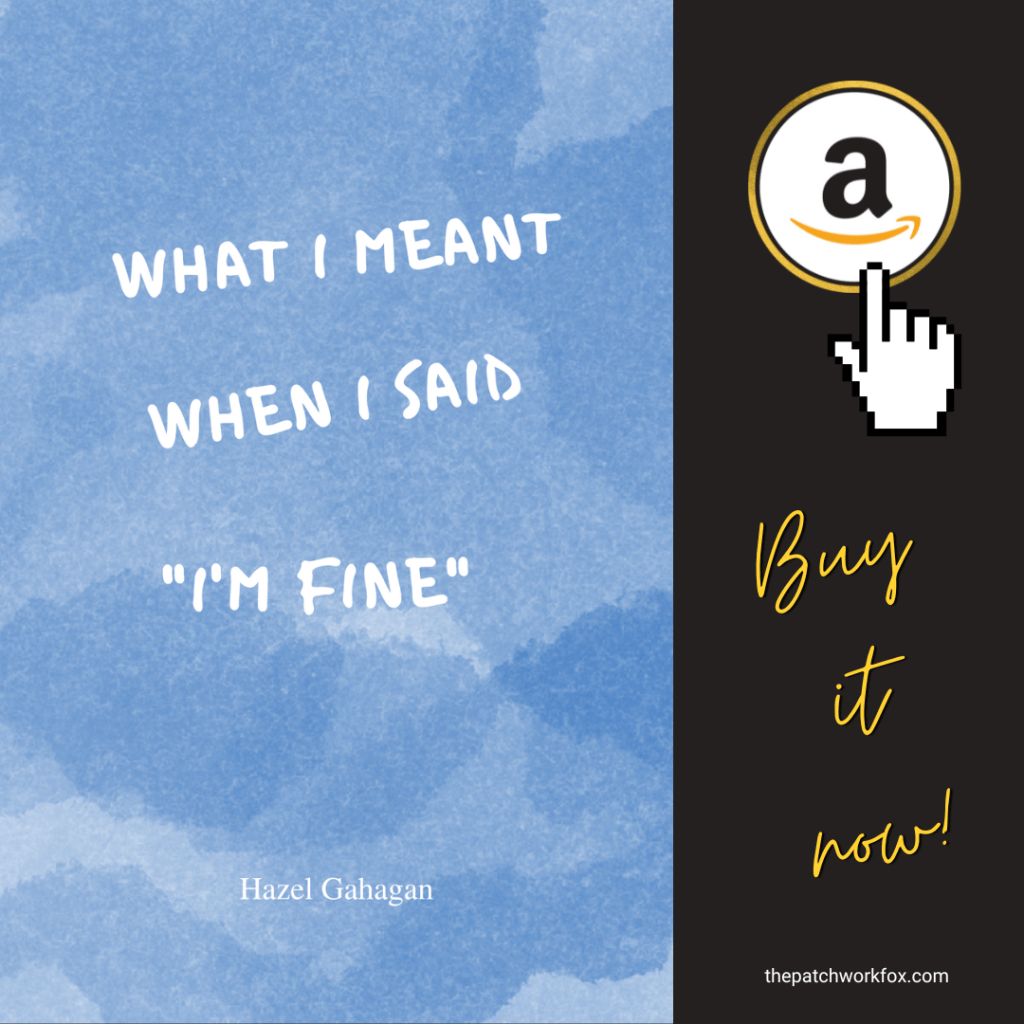 Click to buy a copy of What I Meant When I Said I'm Fine