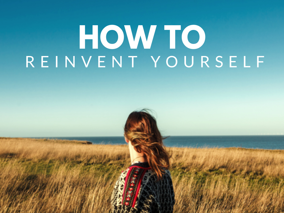 How To Reinvent Yourself (wallflowerhaze.com)