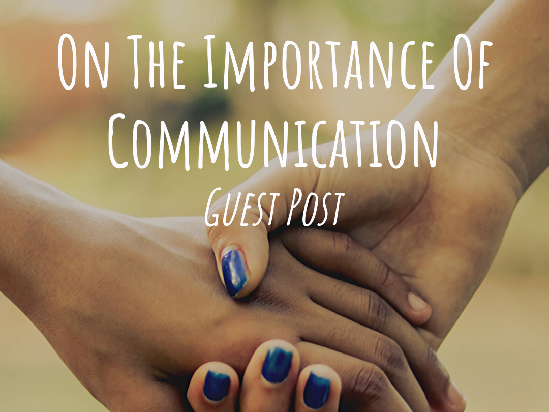 On The Importance Of Communication (Guest Post) (wallflowerhaze.com)